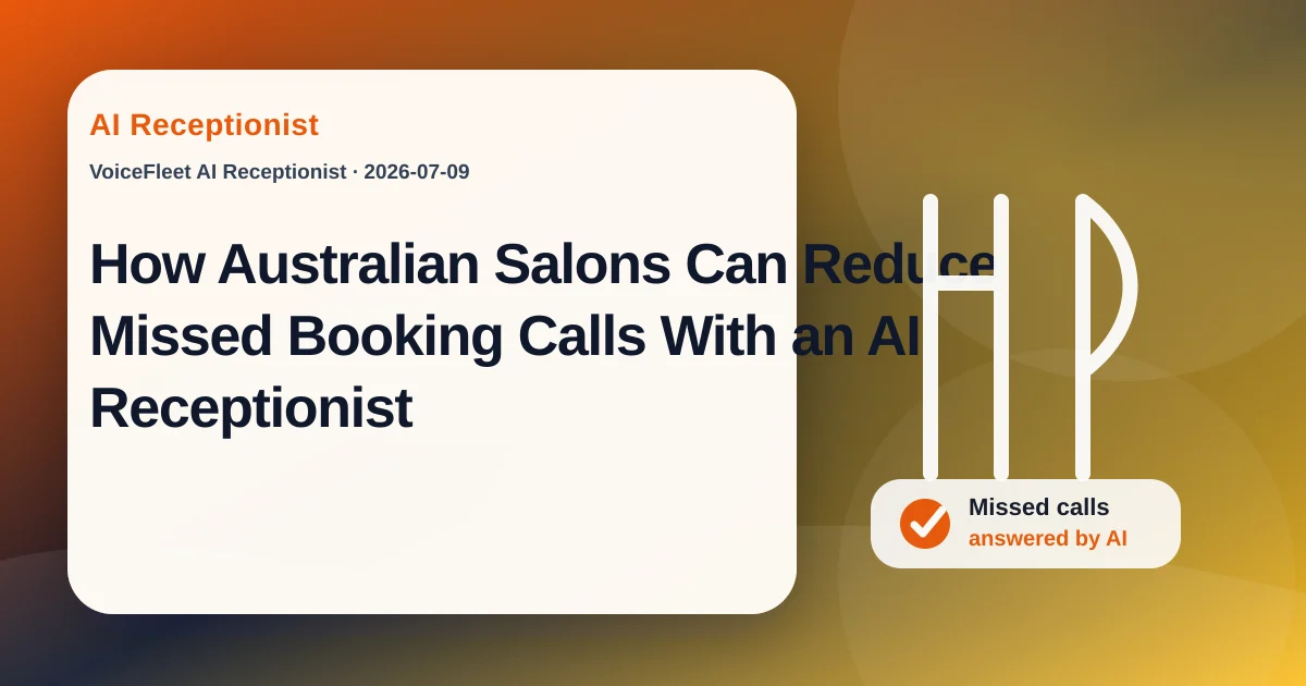 How Australian Salons Can Reduce Missed Booking Calls With an AI Receptionist — VoiceFleet blog illustration