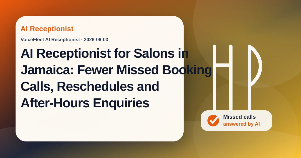 AI Receptionist for Salons in Jamaica: Fewer Missed Booking Calls, Reschedules and After-Hours Enquiries — VoiceFleet blog illustration