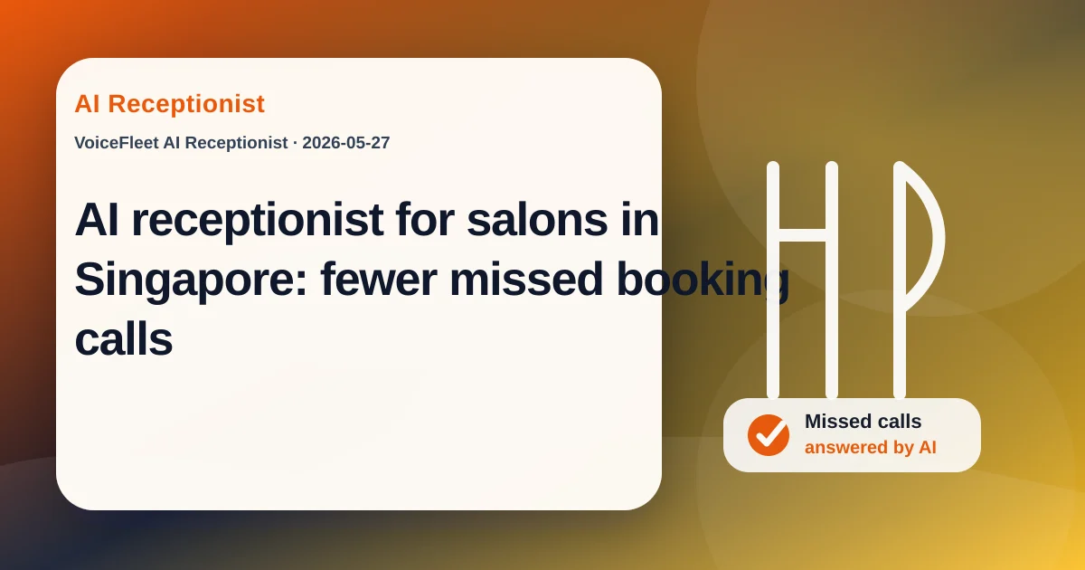 AI receptionist for salons in Singapore: fewer missed booking calls — VoiceFleet blog illustration