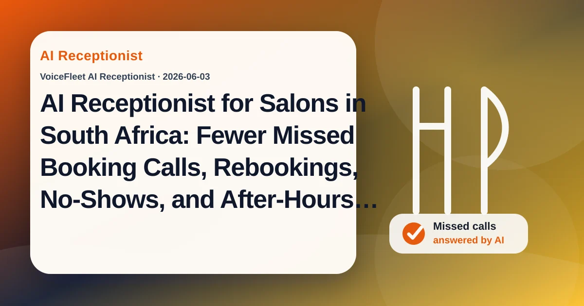 AI Receptionist for Salons in South Africa: Fewer Missed Booking Calls, Rebookings, No-Shows, and After-Hours Enquiries — VoiceFleet blog illustration