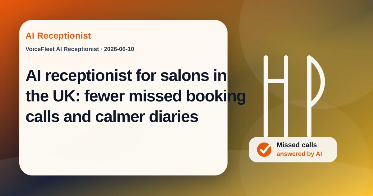 AI receptionist for salons in the UK: fewer missed booking calls and calmer diaries — VoiceFleet blog illustration