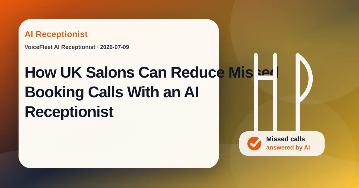 How UK Salons Can Reduce Missed Booking Calls With an AI Receptionist — VoiceFleet blog illustration