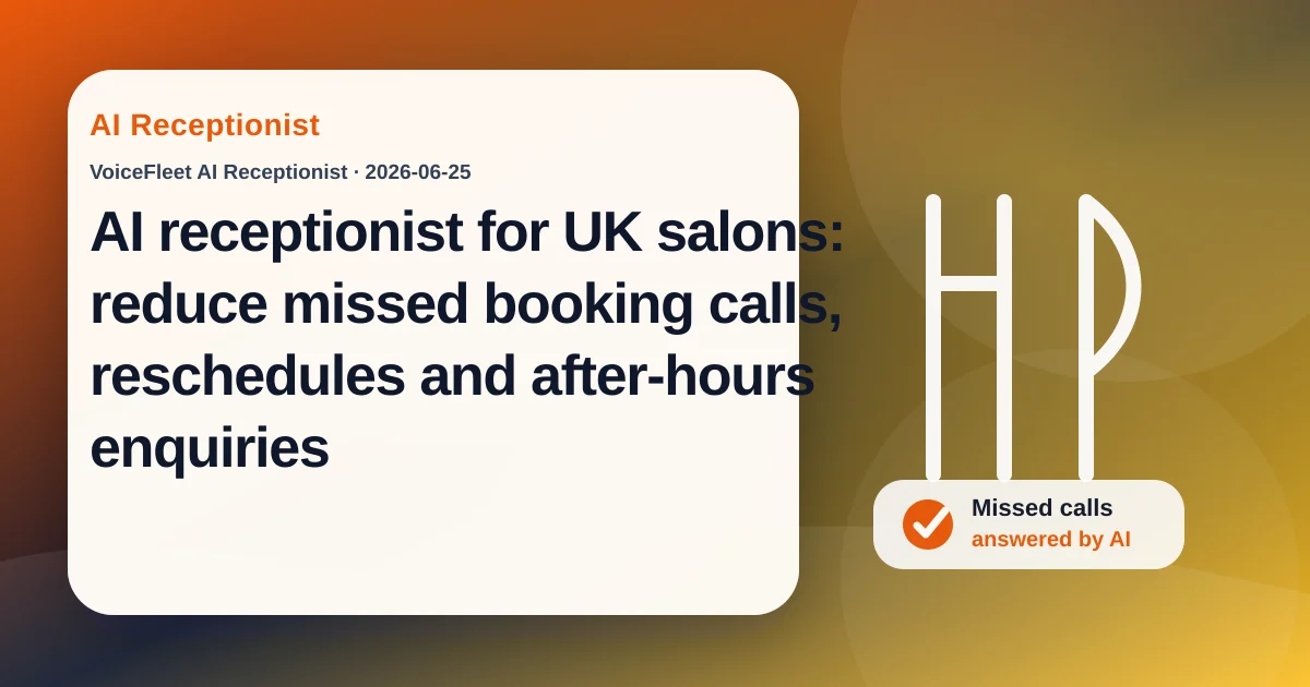 AI receptionist for UK salons: reduce missed booking calls, reschedules and after-hours enquiries — VoiceFleet blog illustration