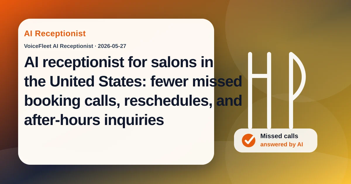 AI receptionist for salons in the United States: fewer missed booking calls, reschedules, and after-hours inquiries — VoiceFleet blog illustration