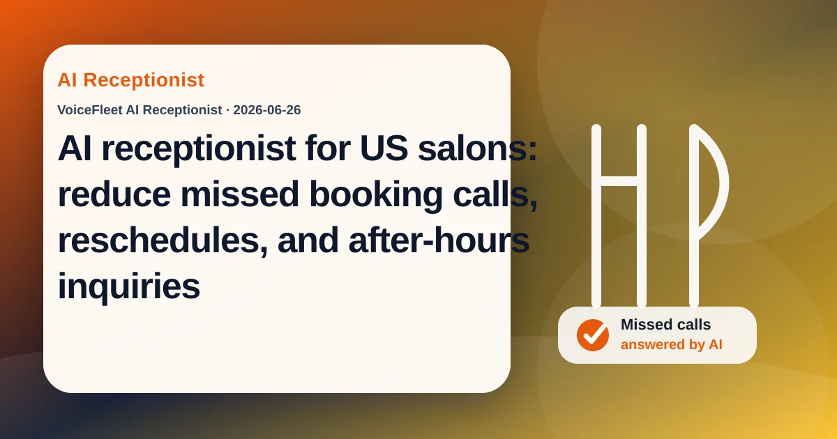 AI receptionist for US salons: reduce missed booking calls, reschedules, and after-hours inquiries — VoiceFleet blog illustration