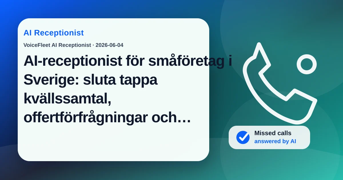 AI-receptionist för småföretag i Sverige: sluta tappa kvällssamtal, offertförfrågningar och flerspråkiga leads — VoiceFleet blog illustration