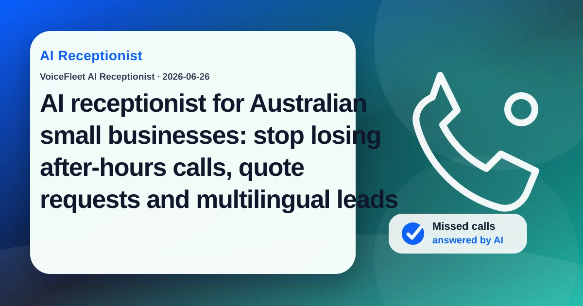 AI receptionist for Australian small businesses: stop losing after-hours calls, quote requests and multilingual leads — VoiceFleet blog illustration