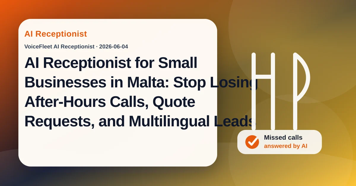 AI Receptionist for Small Businesses in Malta: Stop Losing After-Hours Calls, Quote Requests, and Multilingual Leads — VoiceFleet blog illustration