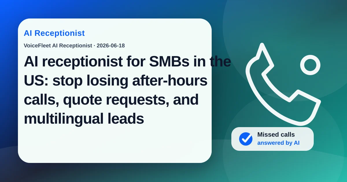 AI receptionist for SMBs in the US: stop losing after-hours calls, quote requests, and multilingual leads — VoiceFleet blog illustration