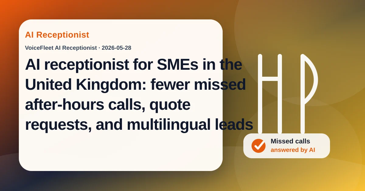 AI receptionist for SMEs in the United Kingdom: fewer missed after-hours calls, quote requests, and multilingual leads — VoiceFleet blog illustration