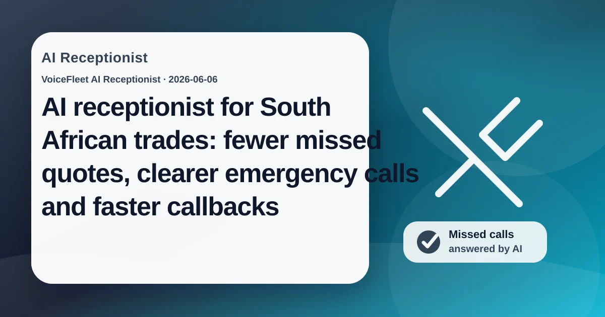 AI receptionist for South African trades: fewer missed quotes, clearer emergency calls and faster callbacks — VoiceFleet blog illustration