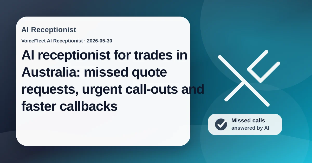 AI receptionist for trades in Australia: missed quote requests, urgent call-outs and faster callbacks — VoiceFleet blog illustration