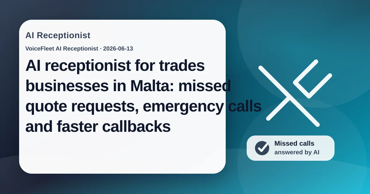 AI receptionist for trades businesses in Malta: missed quote requests, emergency calls and faster callbacks — VoiceFleet blog illustration