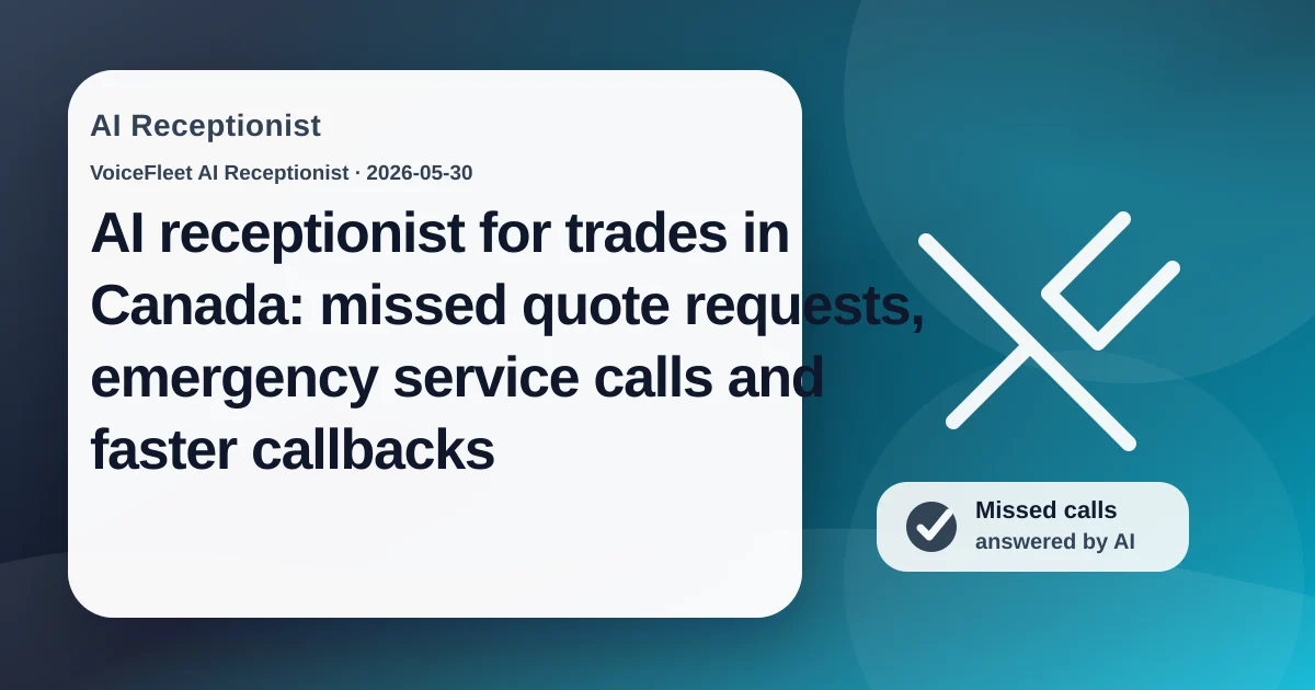 AI receptionist for trades in Canada: missed quote requests, emergency service calls and faster callbacks — VoiceFleet blog illustration