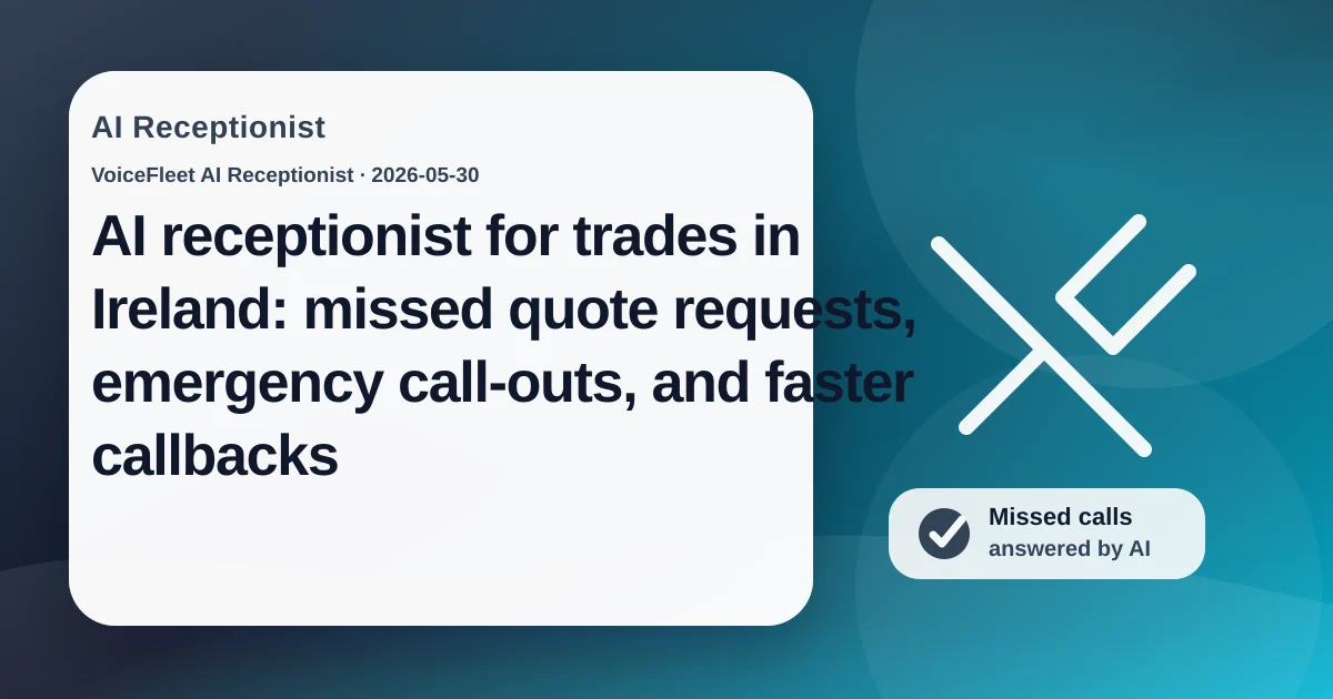 AI receptionist for trades in Ireland: missed quote requests, emergency call-outs, and faster callbacks — VoiceFleet blog illustration