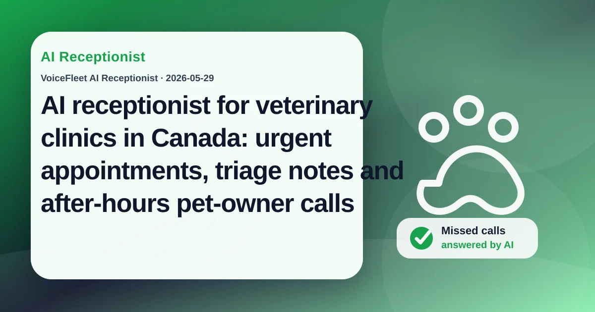 AI receptionist for veterinary clinics in Canada: urgent appointments, triage notes and after-hours pet-owner calls — VoiceFleet blog illustration