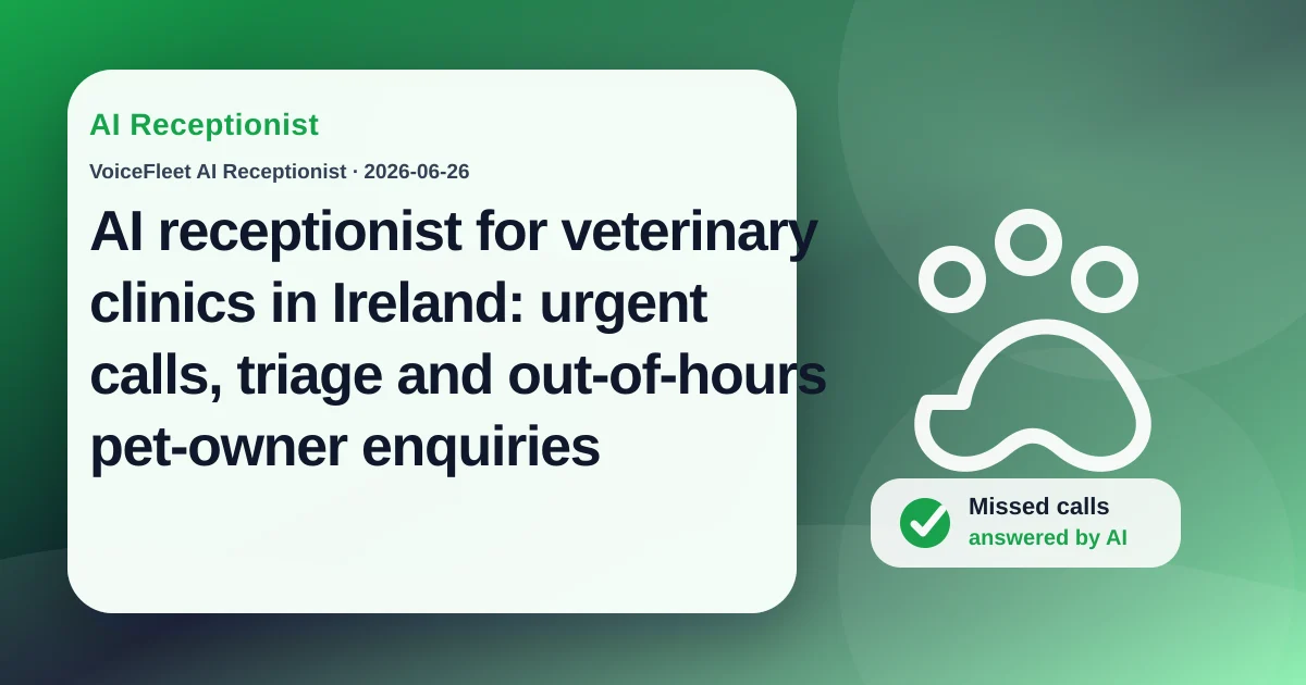 AI receptionist for veterinary clinics in Ireland: urgent calls, triage and out-of-hours pet-owner enquiries — VoiceFleet blog illustration