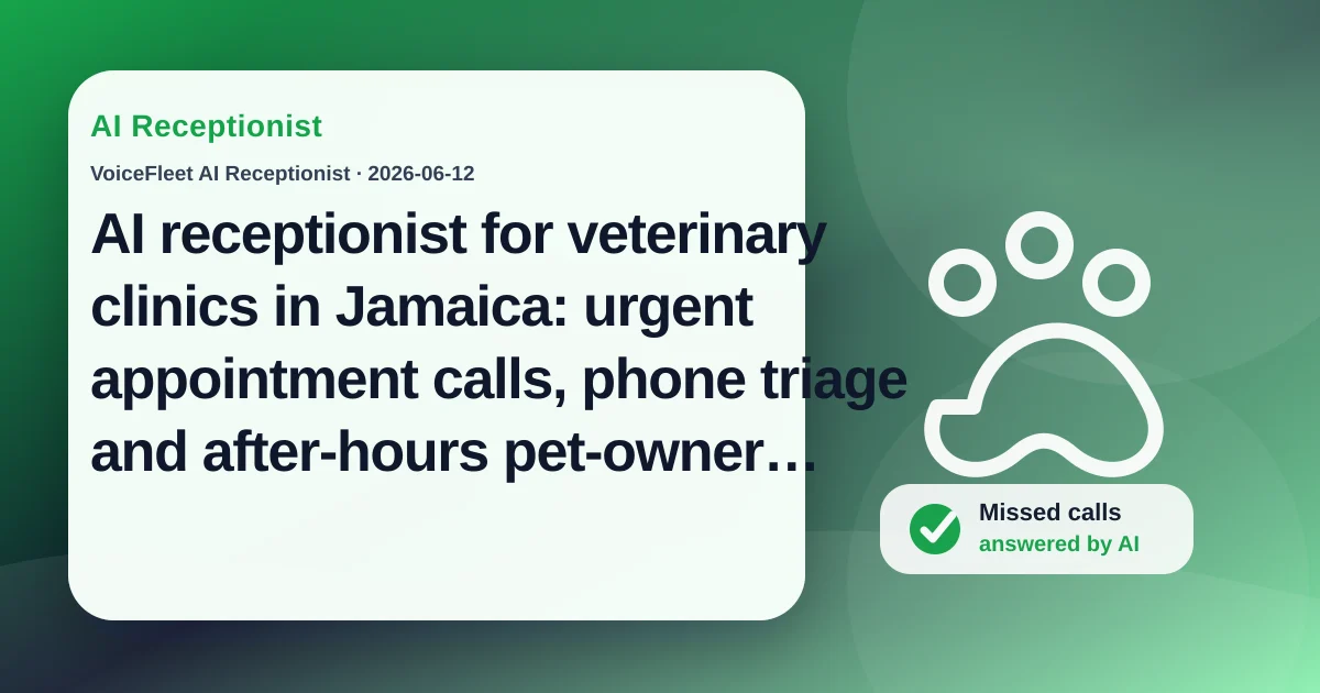 AI receptionist for veterinary clinics in Jamaica: urgent appointment calls, phone triage and after-hours pet-owner enquiries — VoiceFleet blog illustration
