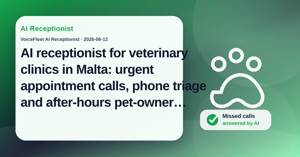 AI receptionist for veterinary clinics in Malta: urgent appointment calls, phone triage and after-hours pet-owner enquiries — VoiceFleet blog illustration