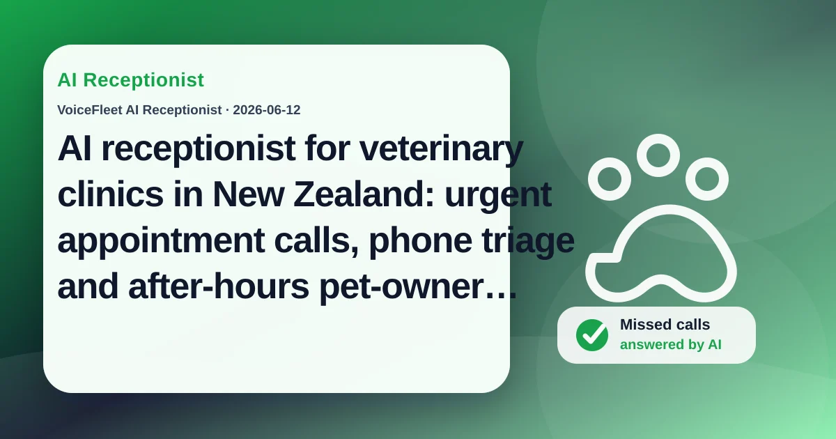 AI receptionist for veterinary clinics in New Zealand: urgent appointment calls, phone triage and after-hours pet-owner enquiries — VoiceFleet blog illustration