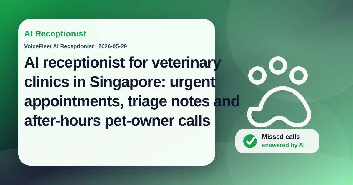 AI receptionist for veterinary clinics in Singapore: urgent appointments, triage notes and after-hours pet-owner calls — VoiceFleet blog illustration