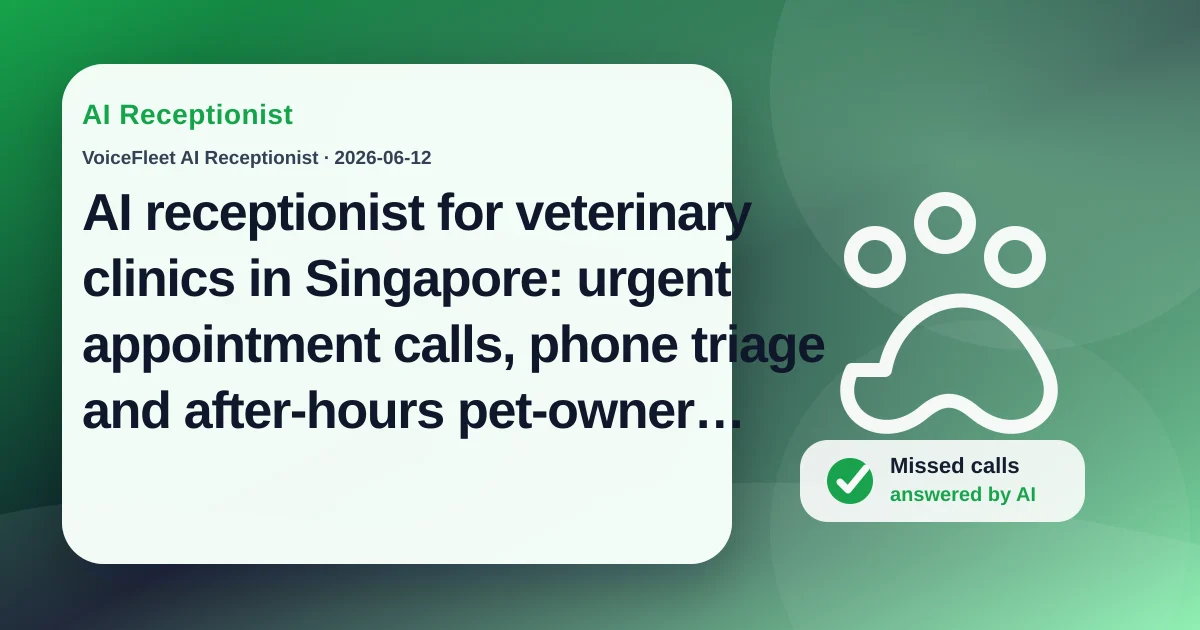 AI receptionist for veterinary clinics in Singapore: urgent appointment calls, phone triage and after-hours pet-owner enquiries — VoiceFleet blog illustration