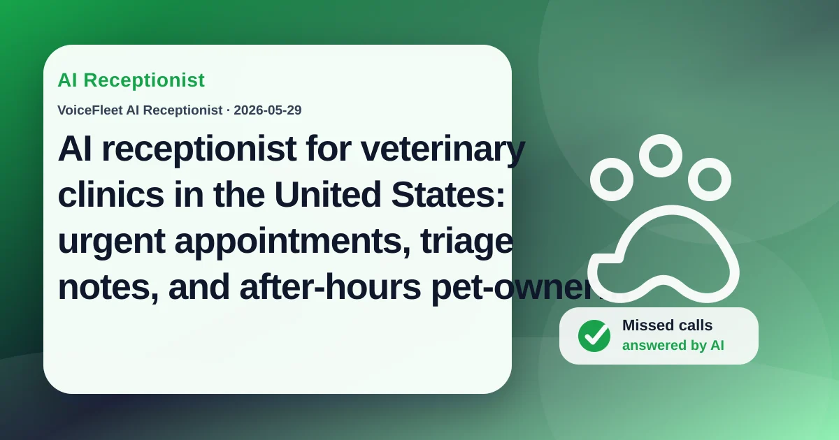 AI receptionist for veterinary clinics in the United States: urgent appointments, triage notes, and after-hours pet-owner calls — VoiceFleet blog illustration