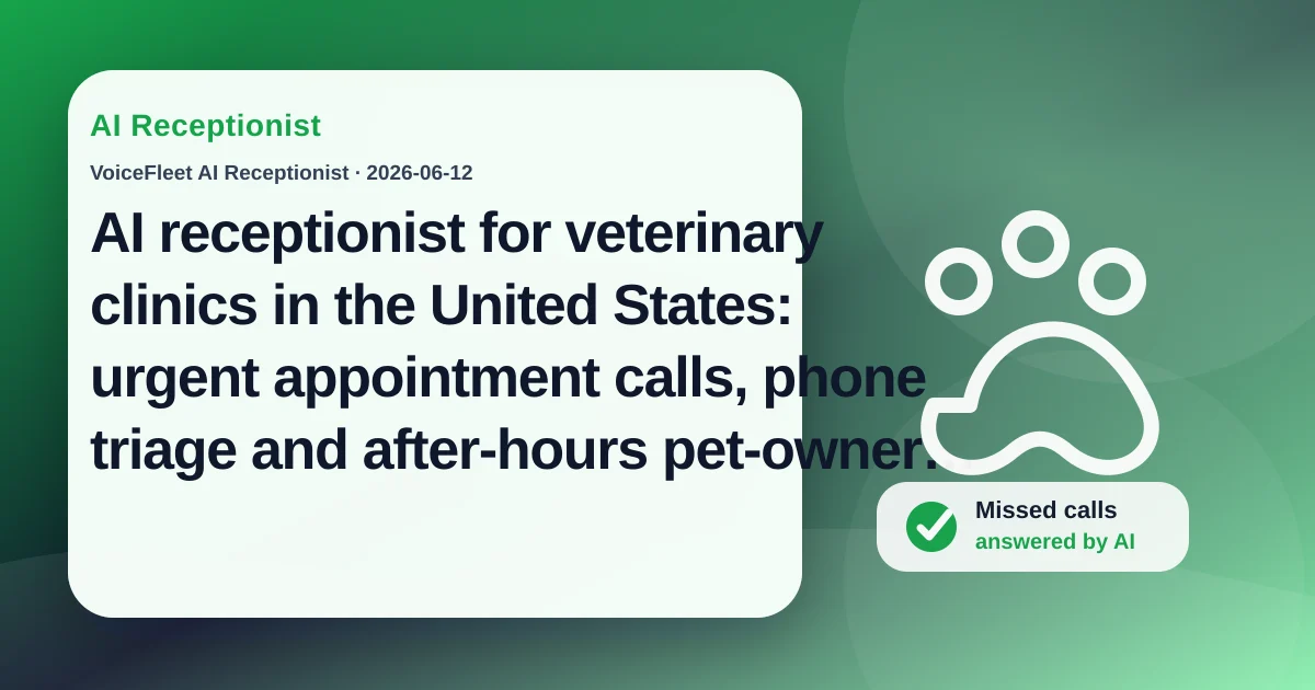 AI receptionist for veterinary clinics in the United States: urgent appointment calls, phone triage and after-hours pet-owner inquiries — VoiceFleet blog illustration