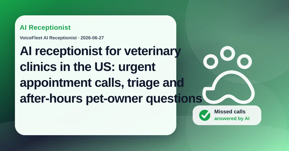 AI receptionist for veterinary clinics in the US: urgent appointment calls, triage and after-hours pet-owner questions — VoiceFleet blog illustration