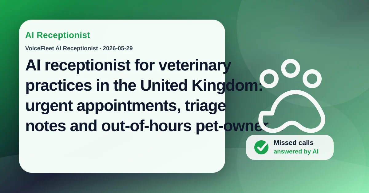 AI receptionist for veterinary practices in the United Kingdom: urgent appointments, triage notes and out-of-hours pet-owner calls — VoiceFleet blog illustration