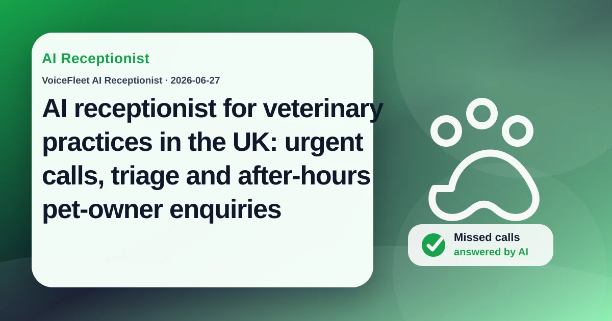 AI receptionist for veterinary practices in the UK: urgent calls, triage and after-hours pet-owner enquiries — VoiceFleet blog illustration
