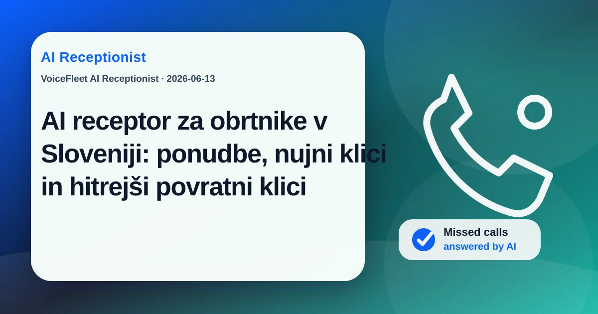 AI receptor za obrtnike v Sloveniji: ponudbe, nujni klici in hitrejši povratni klici — VoiceFleet blog illustration