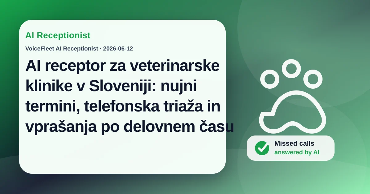 AI receptor za veterinarske klinike v Sloveniji: nujni termini, telefonska triaža in vprašanja po delovnem času — VoiceFleet blog illustration