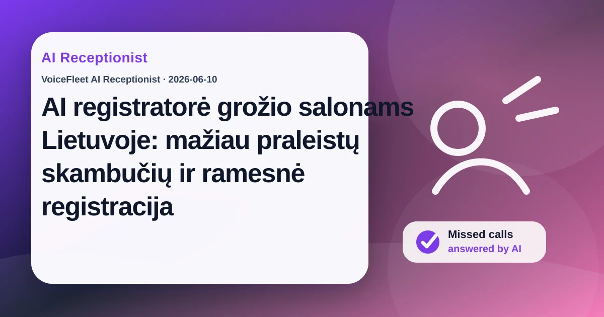 AI registratorė grožio salonams Lietuvoje: mažiau praleistų skambučių ir ramesnė registracija — VoiceFleet blog illustration