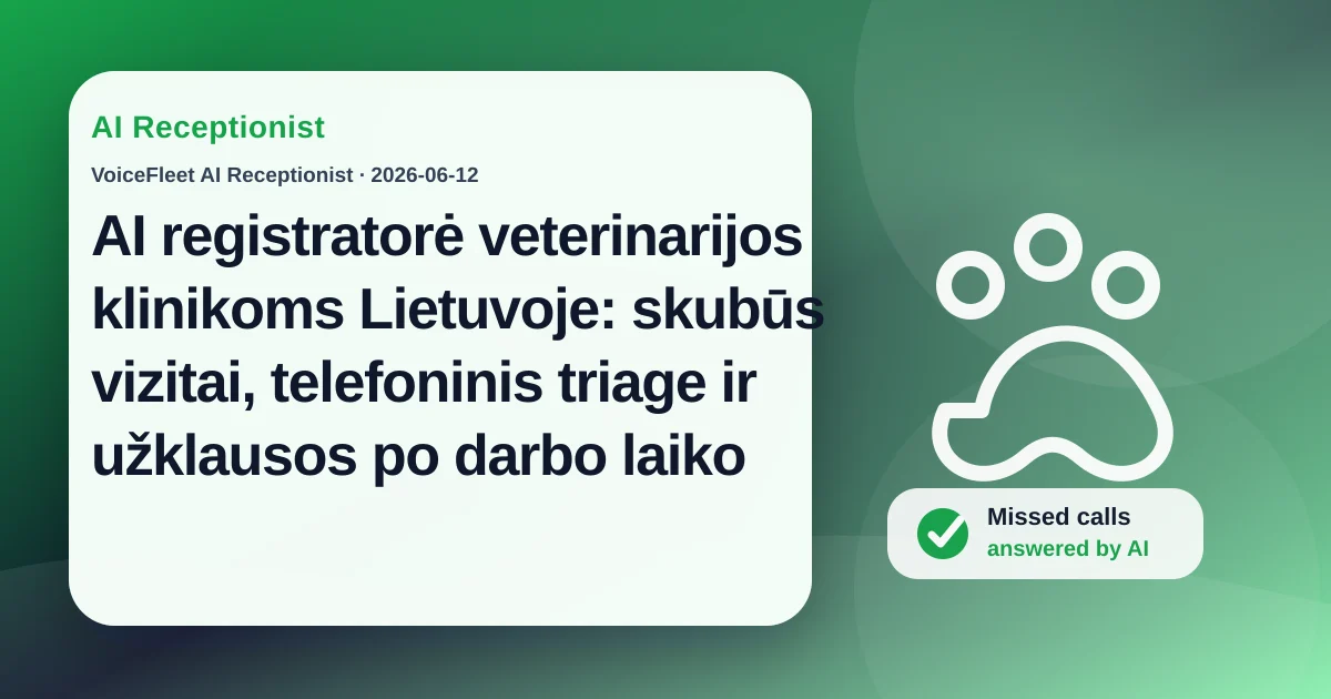 AI registratorė veterinarijos klinikoms Lietuvoje: skubūs vizitai, telefoninis triage ir užklausos po darbo laiko — VoiceFleet blog illustration