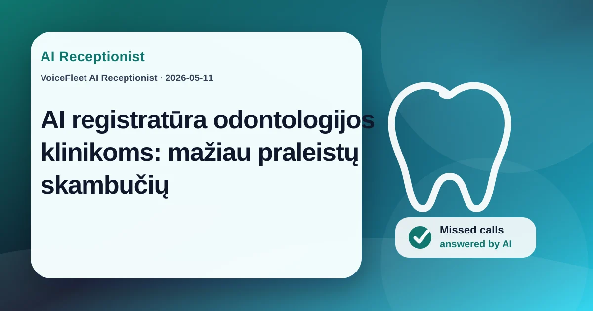 AI registratūra odontologijos klinikoms: mažiau praleistų skambučių — VoiceFleet blog illustration