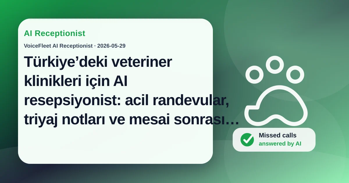 Türkiye’deki veteriner klinikleri için AI resepsiyonist: acil randevular, triyaj notları ve mesai sonrası pet sahibi aramaları — VoiceFleet blog illustration