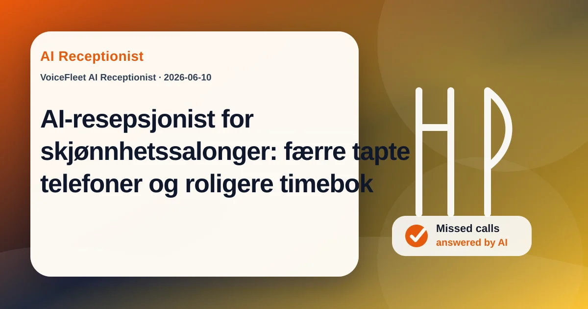 AI-resepsjonist for skjønnhetssalonger: færre tapte telefoner og roligere timebok — VoiceFleet blog illustration