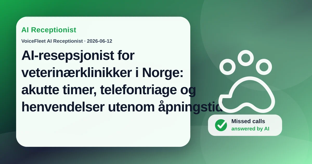 AI-resepsjonist for veterinærklinikker i Norge: akutte timer, telefontriage og henvendelser utenom åpningstid — VoiceFleet blog illustration