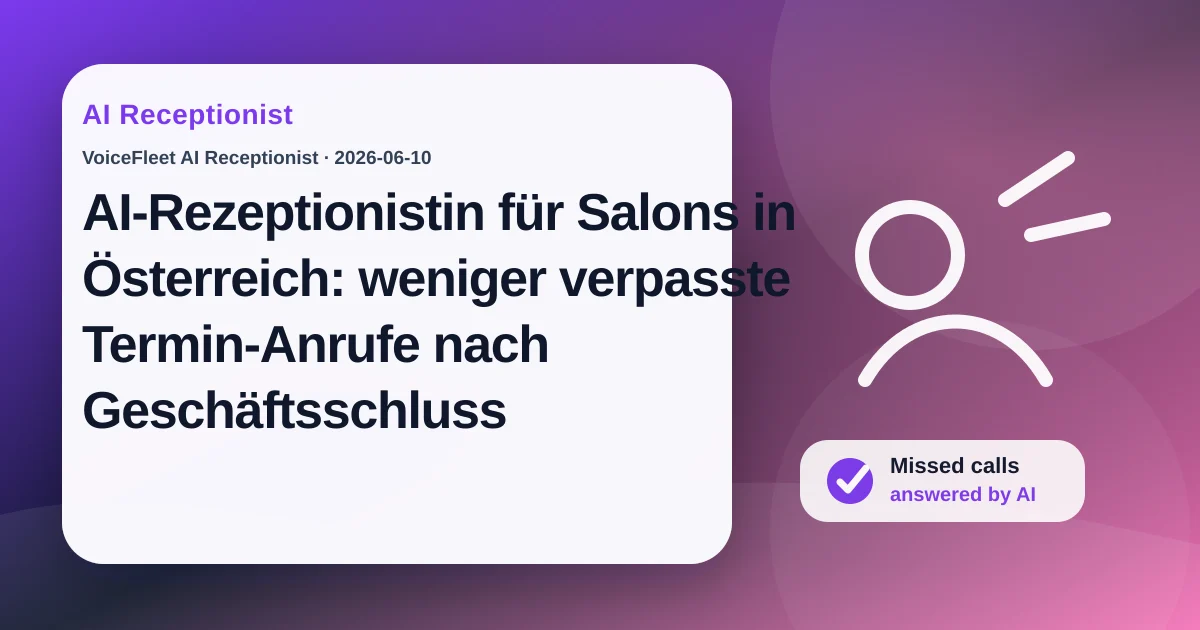 AI-Rezeptionistin für Salons in Österreich: weniger verpasste Termin-Anrufe nach Geschäftsschluss — VoiceFleet blog illustration