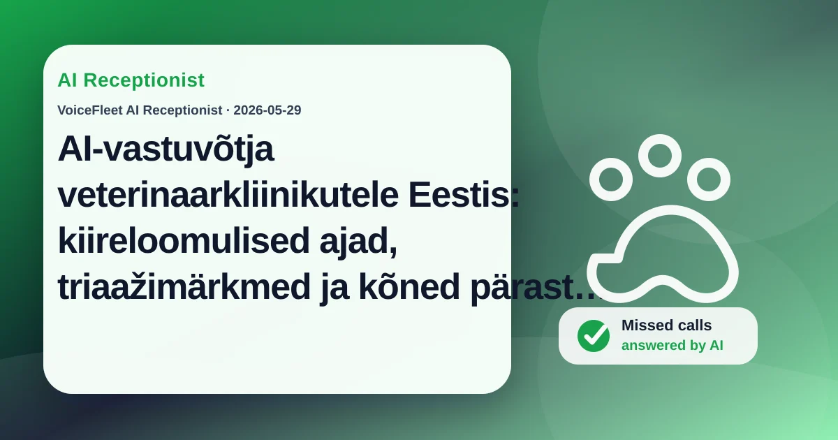 AI-vastuvõtja veterinaarkliinikutele Eestis: kiireloomulised ajad, triaažimärkmed ja kõned pärast tööaega — VoiceFleet blog illustration