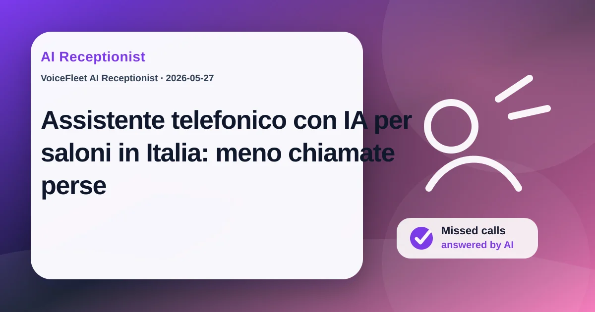 Assistente telefonico con IA per saloni in Italia: meno chiamate perse — VoiceFleet blog illustration