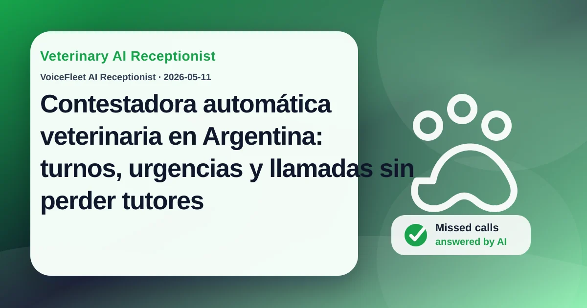 Contestadora automática veterinaria en Argentina: turnos, urgencias y llamadas sin perder tutores — VoiceFleet blog illustration