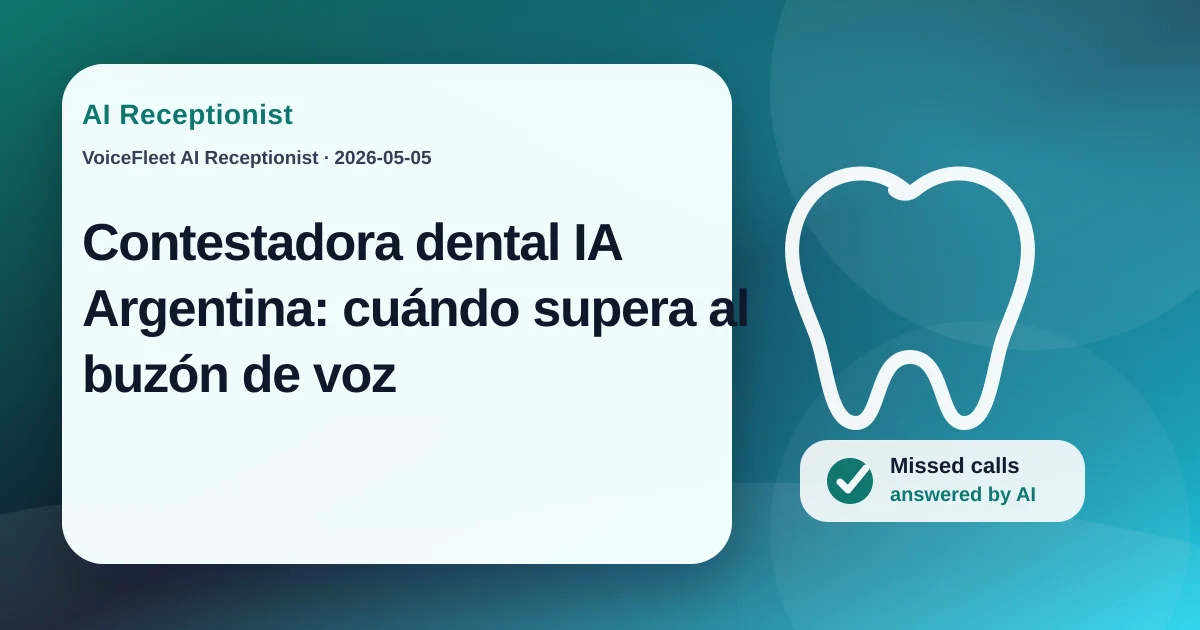 Contestadora dental IA Argentina: cuándo supera al buzón de voz — VoiceFleet blog illustration