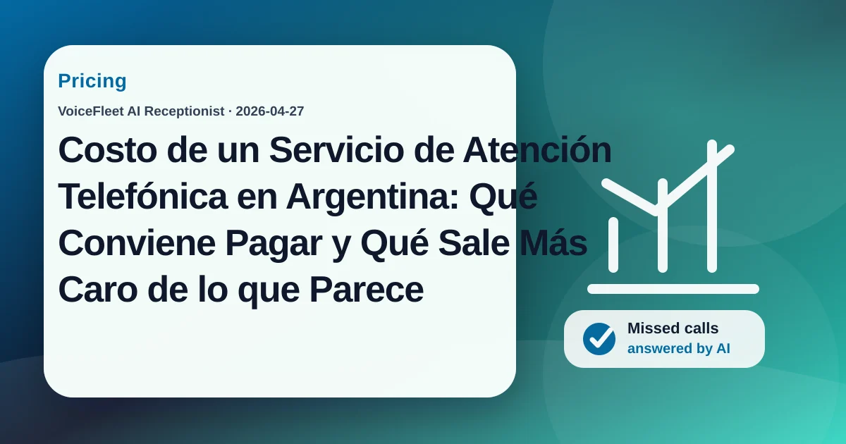 Costo de un Servicio de Atención Telefónica en Argentina: Qué Conviene Pagar y Qué Sale Más Caro de lo que Parece — VoiceFleet blog illustration