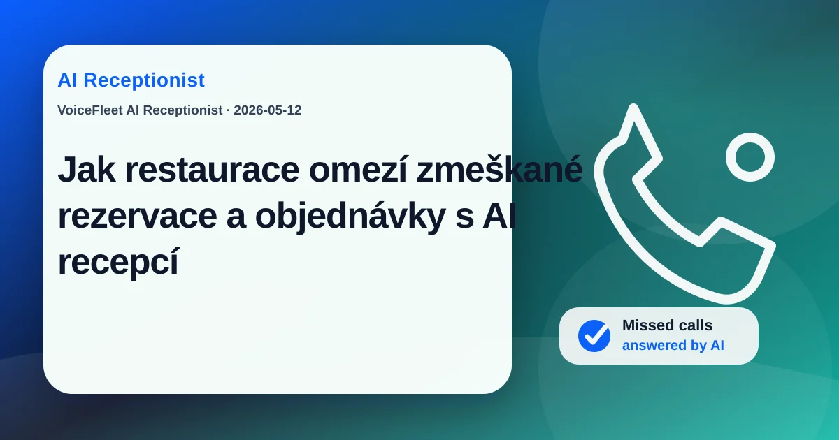 Jak restaurace omezí zmeškané rezervace a objednávky s AI recepcí — VoiceFleet blog illustration