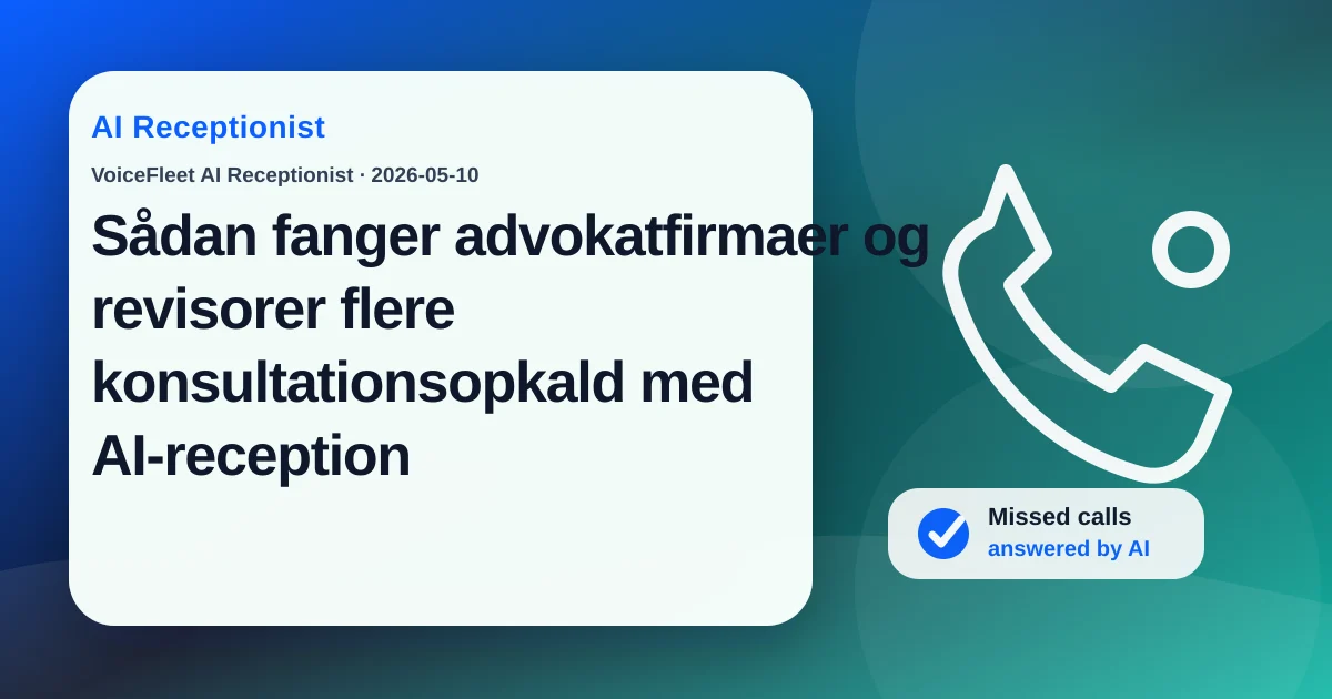 Sådan fanger advokatfirmaer og revisorer flere konsultationsopkald med AI-reception — VoiceFleet blog illustration