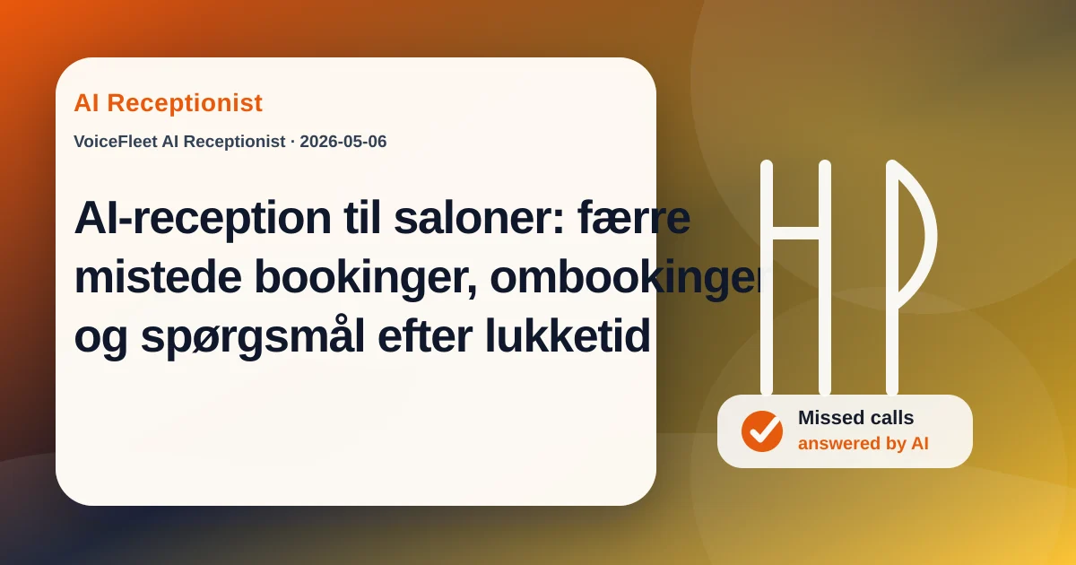 AI-reception til saloner: færre mistede bookinger, ombookinger og spørgsmål efter lukketid — VoiceFleet blog illustration