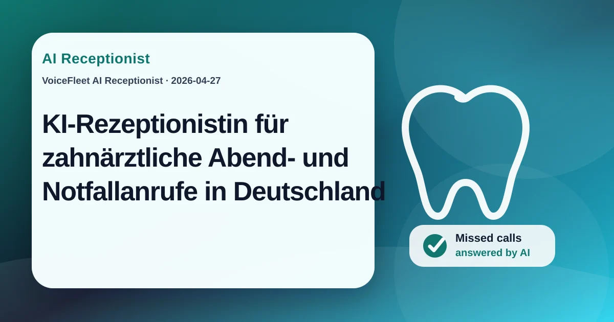 KI-Rezeptionistin für zahnärztliche Abend- und Notfallanrufe in Deutschland — VoiceFleet blog illustration