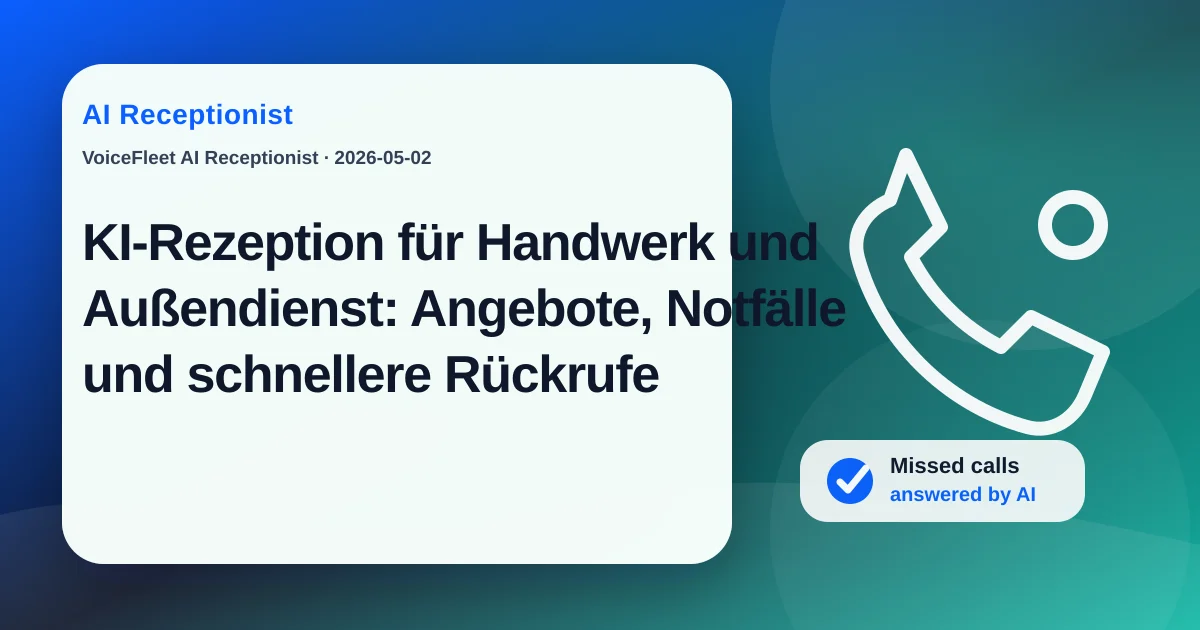 KI-Rezeption für Handwerk und Außendienst: Angebote, Notfälle und schnellere Rückrufe — VoiceFleet blog illustration